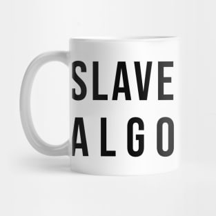 Slave To The Algorithm Mug